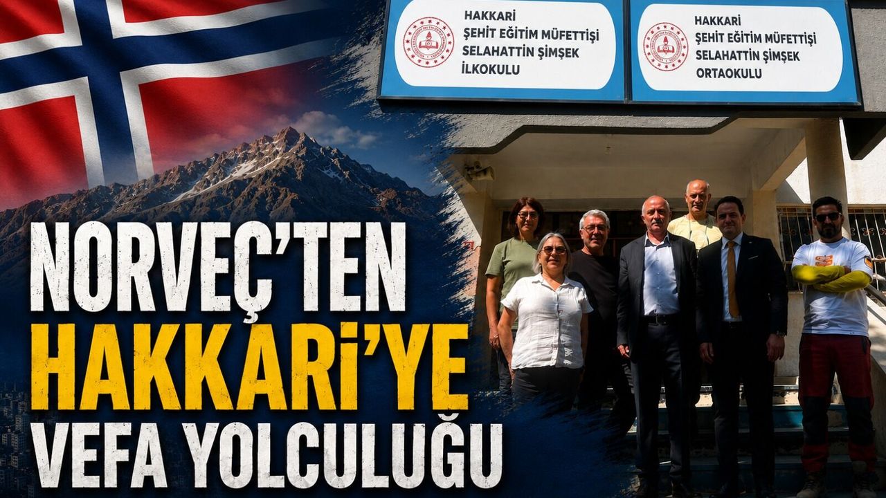 Norveç’ten Hakkari’ye vefa yolculuğu