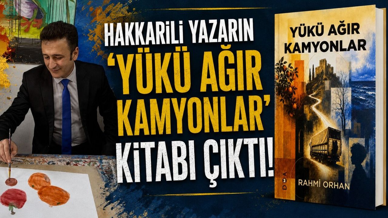 Hakkarili yazarın 'Yükü Ağır Kamyonlar' kitabı çıktı