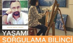 ''Yaşamı sorgulama bilinci''