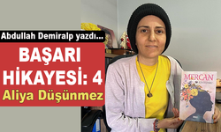 BAŞARI HİKAYESİ: 4 Aliya Düşünmez