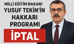 Bakan Tekin’in Hakkari programı iptal odu