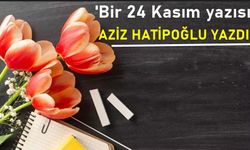'Bir 24 Kasım yazısı '