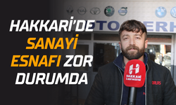 Hakkari'de sanayi esnafı zor durumda