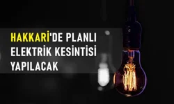 Hakkari’de planlı elektrik kesintisi