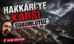 'Hakkari'ye karşı sorumluyuz'