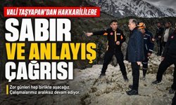 Vali Taşyapan Hakkarililerden sabır ve anlayış istedi