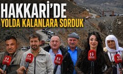 Hakkari’de yolda kalanlara sorduk