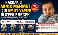 Hakkarili minik Mehmet için umut yayını düzenlenecek