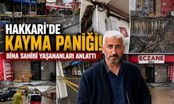 Hakkari’de kayma paniği: Bina sahibi yaşananları anlattı