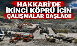 Hakkari’de ikinci köprü için çalışmalar başladı