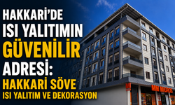 Hakkari’de ısı yalıtımın güvenilir adresi