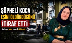 Şüpheli koca eşini öldürdüğünü itiraf etti