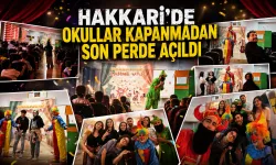 Hakkari'de okullar kapanmadan son perde açıldı