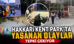 Hakkari Kent Park'ta yaşanan olaylar tepki çekiyor