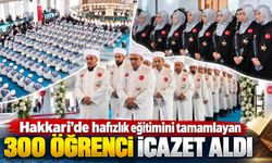 Hakkari’de hafızlık eğitimini tamamlayan 300 öğrenci icazet aldı
