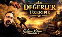 'Değerler Üzerine' Selim Kaya yazdı