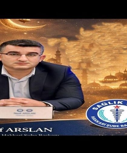 Sağlık-Sen Hakkari Şube Başkanı Arslan’dan bayram mesajı