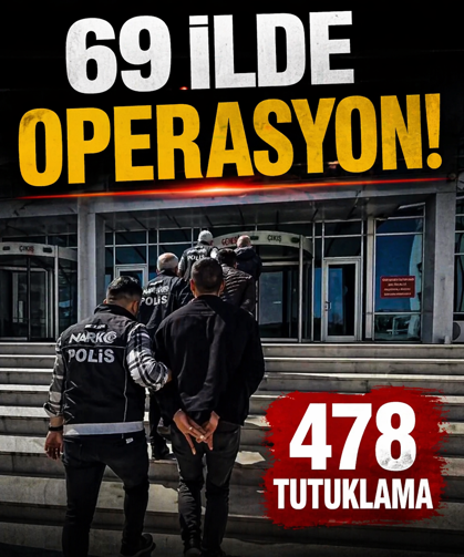 69 ilde operasyon: 478 tutuklama