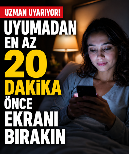 Uyumadan en az 20 dakika önce ekranı bırakın