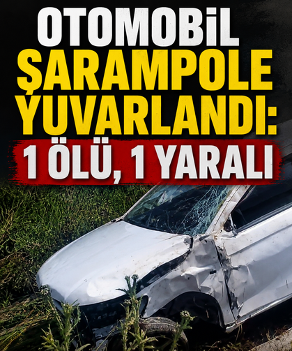 Otomobil şarampole yuvarlandı: 1 ölü, 1 yaralı