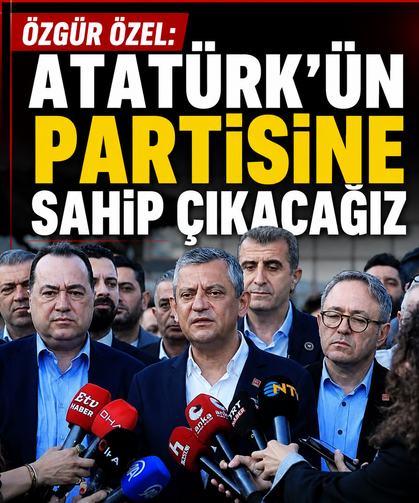 Özgür Özel: Atatürk'ün partisine sahip çıkacağız