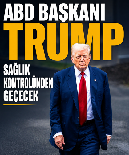 ABD Başkanı Trump, sağlık kontrolünden geçecek
