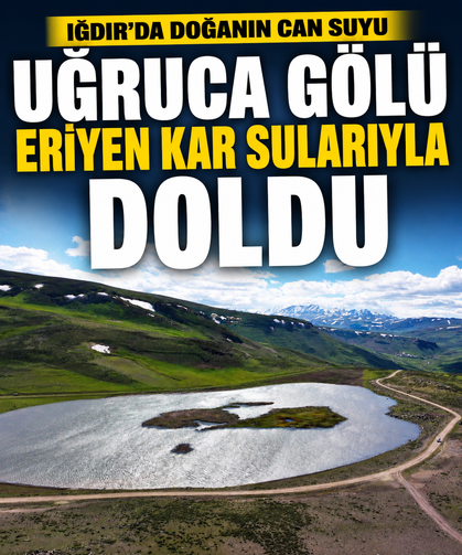 Iğdır'daki Uğruca Gölü eriyen kar sularıyla doldu