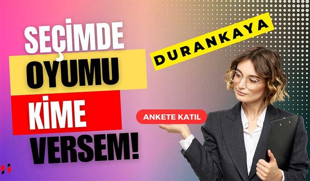 Durankaya Belediye Başkanı Kim Olur?