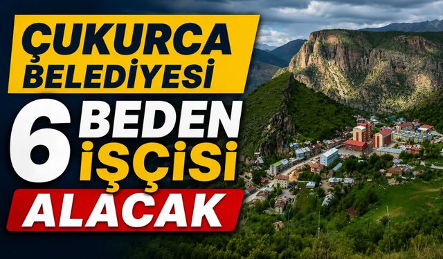 Çukurca Belediyesi 6 beden işçisi alacak