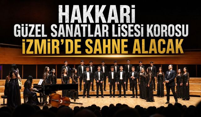 Hakkari Güzel Sanatlar Lisesi Korosu İzmir’de sahne alacak