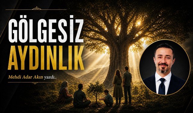 GÖLGESİZ AYDINLIK
