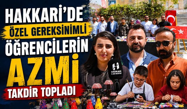 Hakkari’de özel gereksinimli öğrencilerin azmi takdir topladı