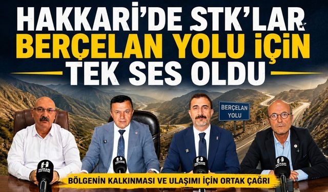 Hakkari’de STK’lar Berçelan yolu için tek ses oldu