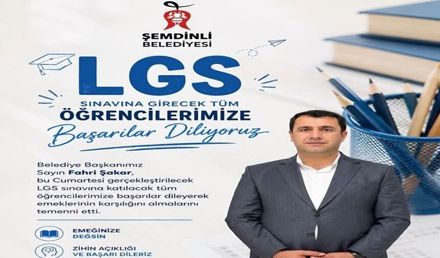 Şemdinli Belediye Başkanı Şakar’dan LGS mesajı