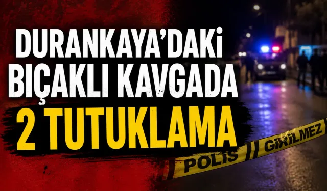 Durankaya’daki bıçaklı kavgada 2 tutuklama