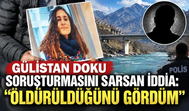 Gülistan Doku soruşturmasını sarsan iddia: “Öldürüldüğünü gördüm”