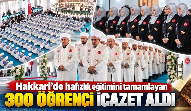 Hakkari’de hafızlık eğitimini tamamlayan 300 öğrenci icazet aldı