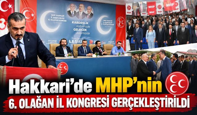 Hakkari’de MHP’nin 6. Olağan İl Kongresi gerçekleştirildi