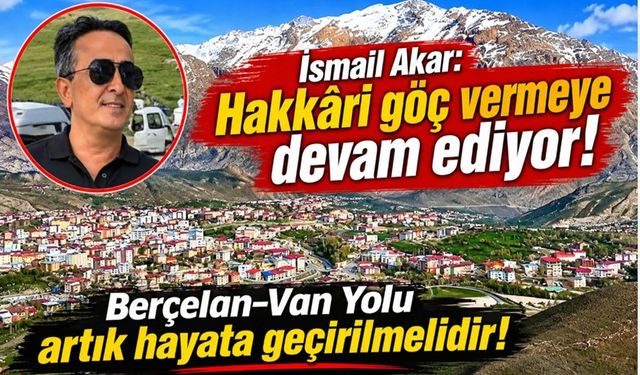 Aktivist Akar:  Hakkari göç vermeye devam ediyor!