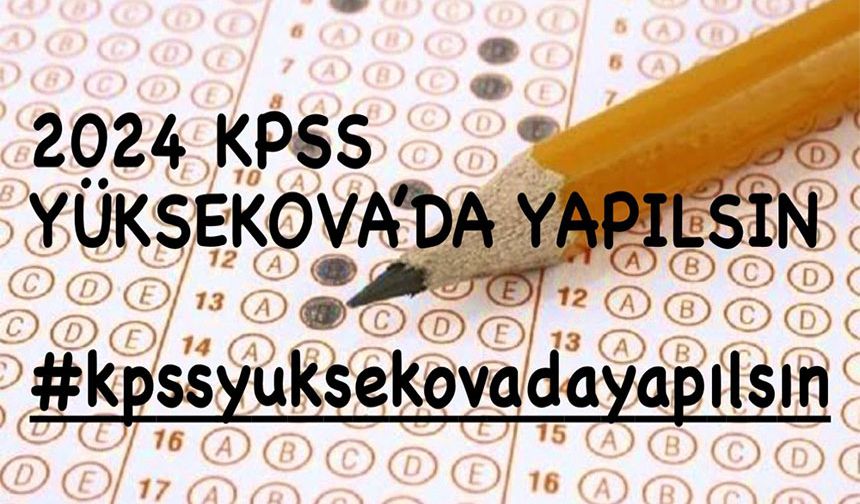 Yüksekova'da KPSS sınavı talebi: #KPSSYüksekovadaYapılsın