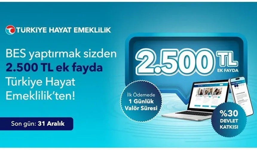 Türkiye Hayat Emeklilik’ten 2 bin 500 TL ek fayda