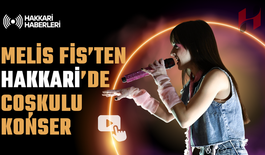 Melis Fis’ten Hakkari’de coşkulu konser