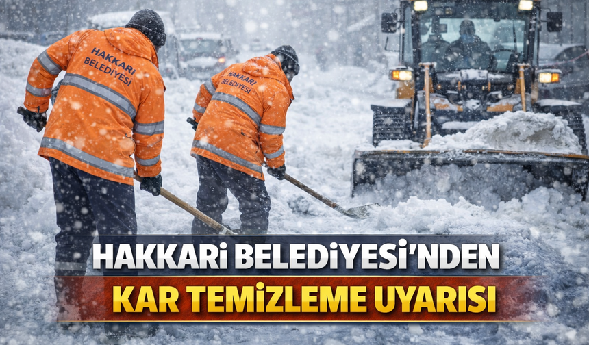 Hakkari Belediyesi’nden kar temizleme uyarısı