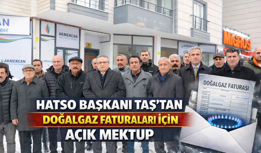 HATSO Başkanı Taş’tan doğalgaz faturaları için açık mektup