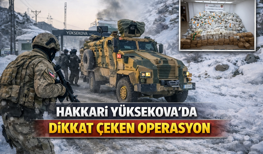 Hakkari Yüksekova’da dikkat çeken operasyon