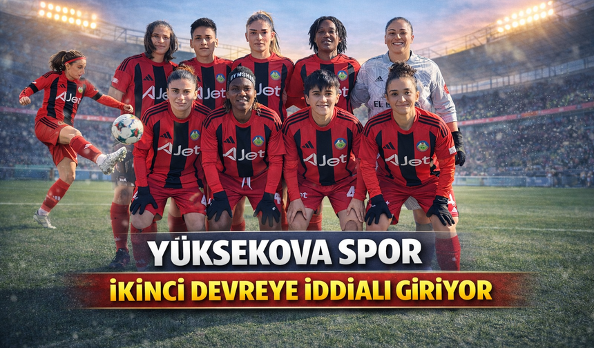Yüksekova Spor ikinci devreye iddialı giriyor