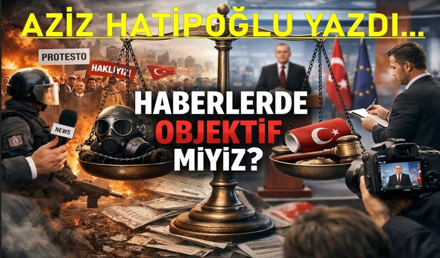 'Haberlerde objektif miyiz?'