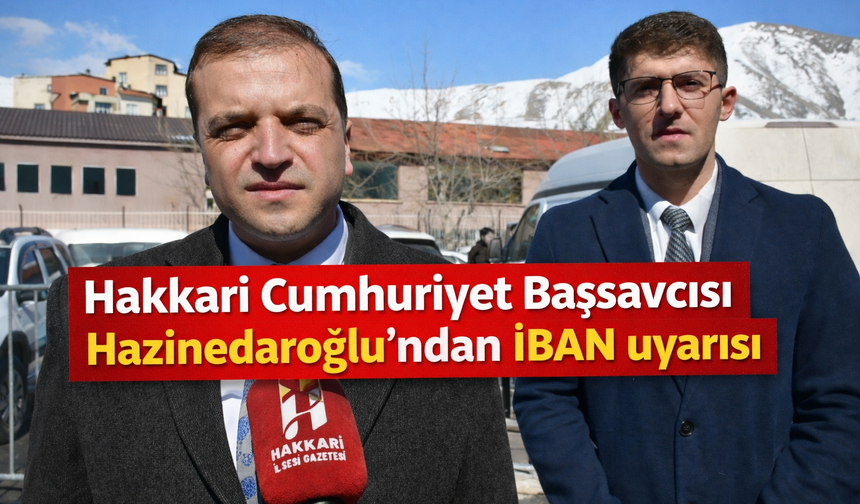 Başsavcı Hazinedaroğlu'ndan IBAN uyarısı