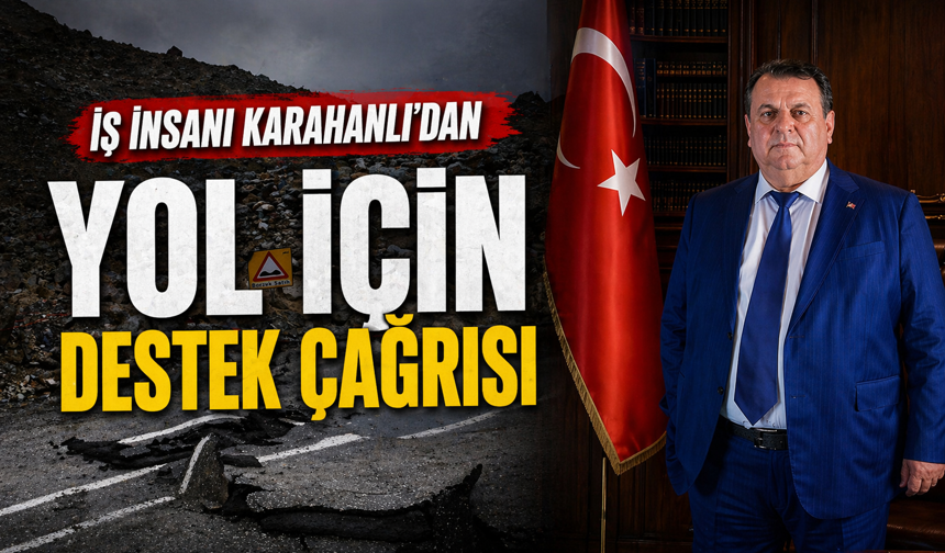 İş insanı Karahanlı’dan yol için destek açıklaması