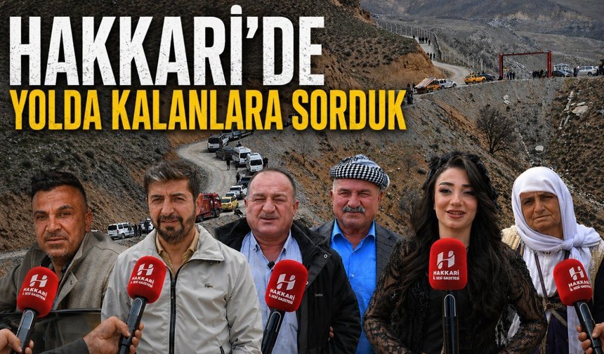Hakkari’de yolda kalanlara sorduk